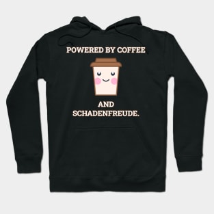 Powered By Coffee And Schadenfreude Hoodie